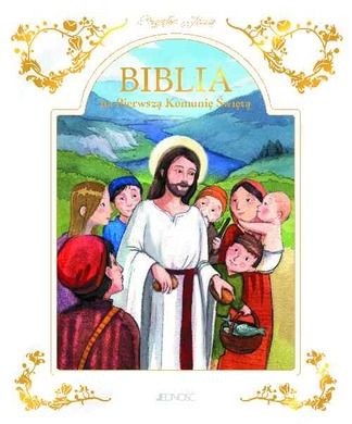 Biblia na Pierwszą Komunię Świętą. Przyjąłem Jezusa