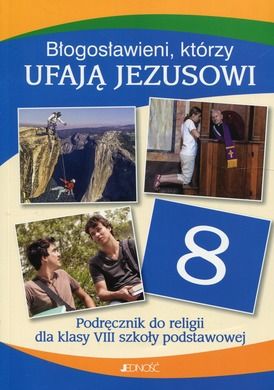 Błogosławieni którzy ufają Jezusowi. Religia 8. Podręcznik