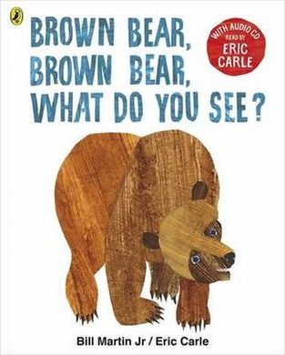 Brown Bear Brown Bear What Do You See?