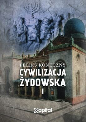 Cywilizacja żydowska. Tom 1