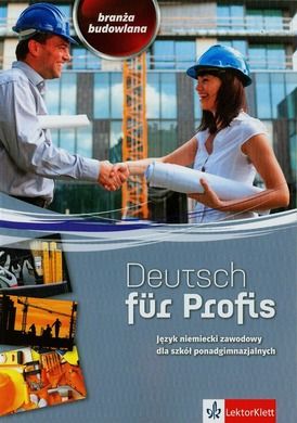 Deutsch fur Profis. Język niemiecki zawodowy dla szkół ponadgimnazjalnych. Branża budowlana