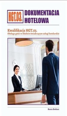 Dokumentacja hotelowa. Kwalifikacja HGT.03. Obsługa gości w obiekcie świadczącym usługi hotelarskie