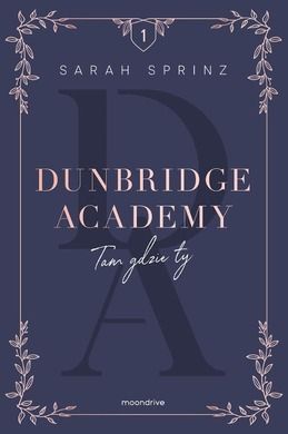 Dunbridge Academy. Tom 1. Tam gdzie ty