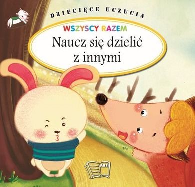 Dziecięce uczucia. Naucz się dzielić z innymi