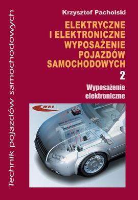 Elektryczne i elektroniczne wyposażenie pojazdów samochodowych. Podręcznik. Część 2. Technik pojazdów samochodowych