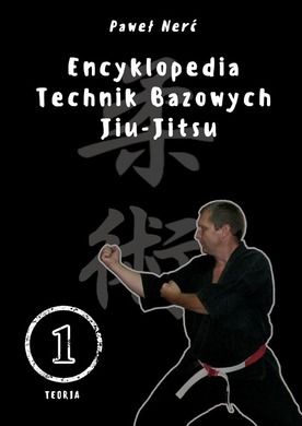 Encyklopedia technik bazowych Jiu-Jitsu. Tom 1