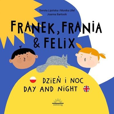 Franek, Frania & Felix. Dzień i Noc