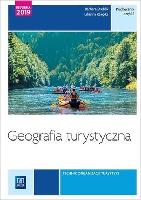 Geografia turystyczna. Technik organizacji turystyki. Część 1. Kwalifikacja HGT.07 i HGT.08. Podręcznik