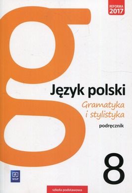 Gramatyka i stylistyka. Język polski 8. Podręcznik