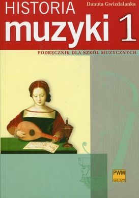 Historia muzyki 1. Podręcznik dla szkół muzycznych