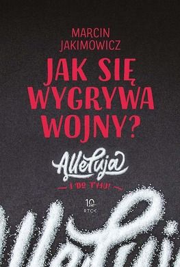 Jak się wygrywa wojny? Alleluja i do tyłu