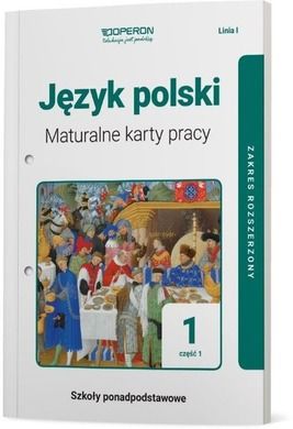 Język polski 1. Maturalne karty pracy. Część 1. Linia I. Zakres rozszerzony