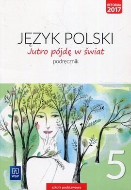 Jutro pójdę w świat. Język polski 5. Podręcznik