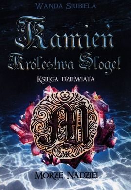 Kamień Królestwa Sloget. Księga dziewiąta. Morze Nadziei