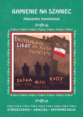 Kamienie na szaniec Aleksandra Kamińskiego. Streszczenie, analiza, interpretacja