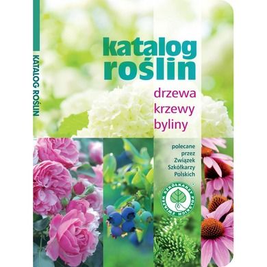 Katalog roślin. Drzewa, krzewy, byliny w.2016
