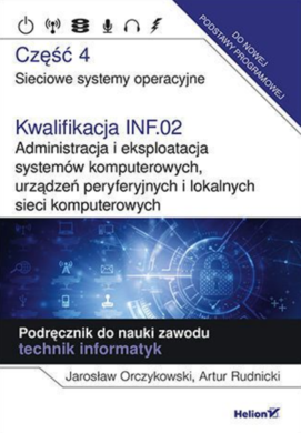 Kwalifikacja inf.02. Administracja i eksploatacja systemów komputerowych, urządzeń peryferyjnych i l