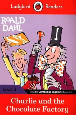 Ladybird Readers. Level 3. Charlie and the Chocolate Factory