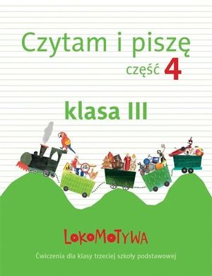 Lokomotywa. Czytam i piszę. Część 4. Szkoła podstawowa. Klasa 3