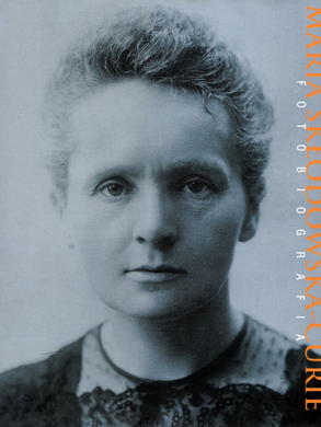 Maria Skłodowska-Curie. Fotobiografia