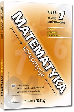 Matematyka. Korepetycje. Szkoła podstawowa. Klasa 7. Nowa podstawa programowa