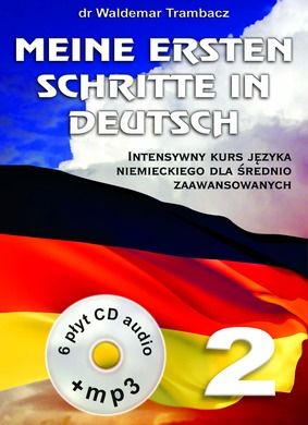 Meine Ersten Schritte in Deutsch 2. Intensywny kurs języka niemieckiego dla średnio-zaawansowanych