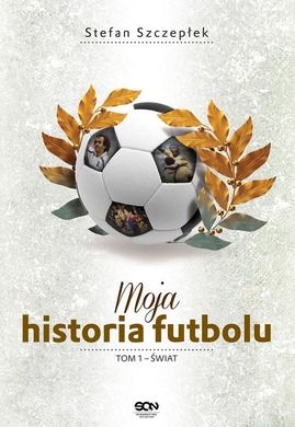 Moja historia futbolu. Tom 1. Świat