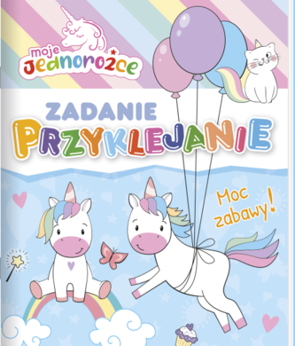 Moje Jednorożce. Zadanie Przyklejanie. Moc zabawy