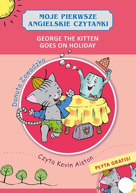 Moje pierwsze angielskie czytanki. George the Kitten Goes on Holiday