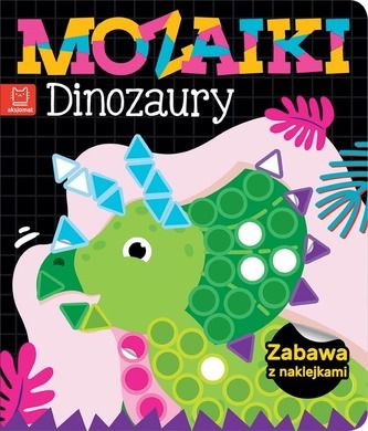Mozaiki. Dinozaury 4-5 lat. Zabawa z naklejkami