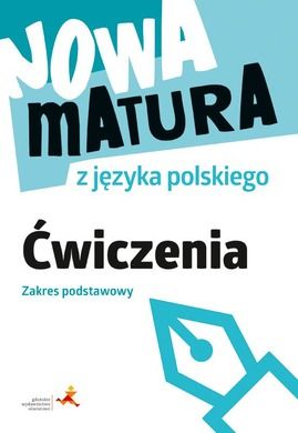 Nowa matura z języka polskiego. Ćwiczenia zakres podstawowy
