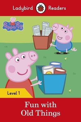 Peppa Pig: Fun with Old Things - Ladybird Readers: Level 1