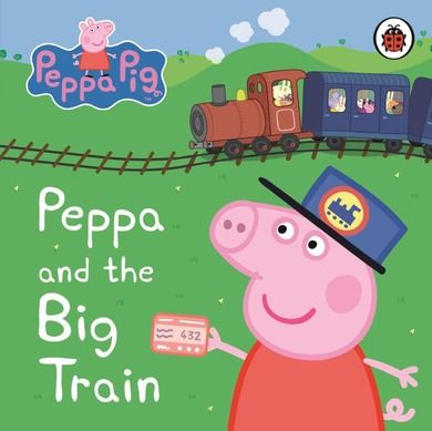 Peppa Pig: Peppa and the Big Train. My First Storybook