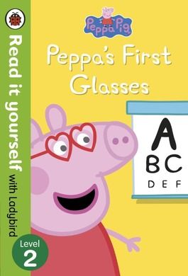 Peppa Pig Peppa’s First Glasses Read it yourself with Ladybird. Level 2