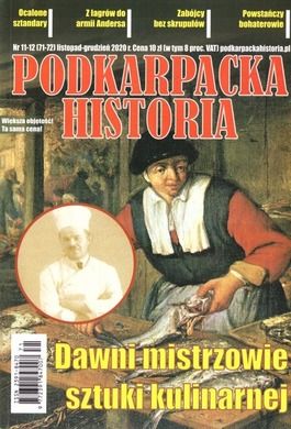 Podkarpacka historia. Dawni mistrzowie sztuki kulinarne. Numer 11-12/2020