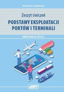 Podstawy eksploatacji portów i terminali. Kwalifikacja SPL.02.2. Ćwiczenia