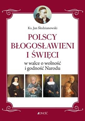 Polscy Błogosławieni i święci w walce o wolność i godność Narodu