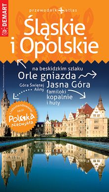 Polska niezwykła. Śląskie i Opolskie. Przewodnik+atlas