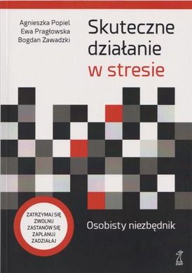 Skuteczne działanie w stresie. Osobisty niezbędnik