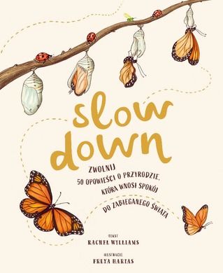 Slow Down. Zwolnij. 50 opowieści o przyrodzie, która wnosi spokój do zabieganego świata