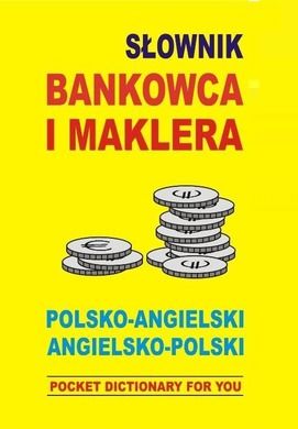 Słownik bankowca i maklera polsko-angielski, angielsko-polski