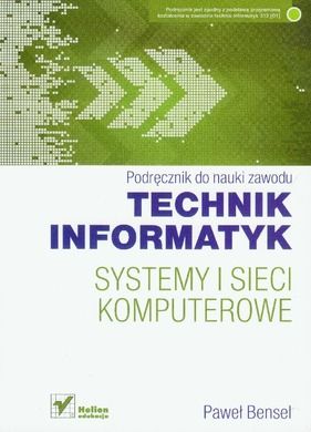 Systemy i sieci komputerowe. Technik informatyk. Podręcznik