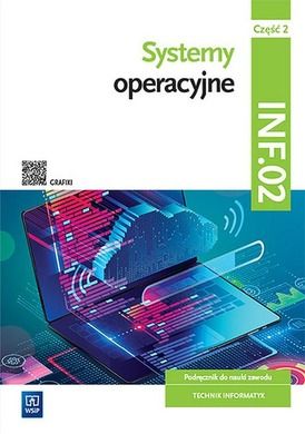 Systemy operacyjne Kwalifikacja INF.02. Podręcznik. Część 2