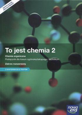 To jest chemia. Część 2. Podręcznik. Zakres rozszerzony z dostępem do e-testów. Szkoła ponadgimnazjalna