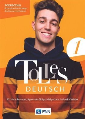 Tolles Deutsch 1. Liceum i technikum. Podręcznik do języka niemieckiego