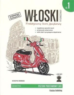 Włoski w tłumaczeniach. Gramatyka. Część 1. Poziom podstawowy A1