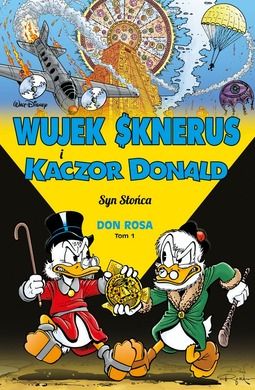 Wujek Sknerus i Kaczor Donald. Tom 1. Syn słońca